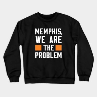 Memphis, We Are The Problem - Spoken From Space Crewneck Sweatshirt